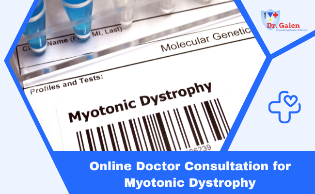 Online Doctor Consultation for Myotonic Dystrophy