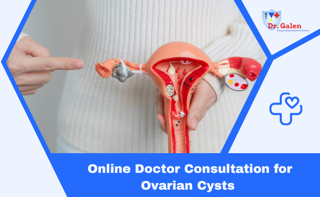 Online Doctor Consultation for Ovarian Cysts Treatment
