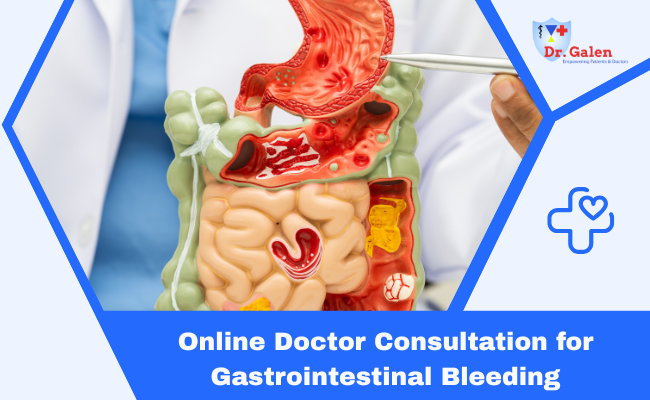 Online Doctor Consultation for Gastrointestinal Bleeding